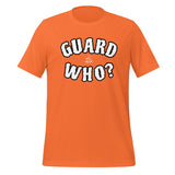 Guard Who? t-shirt